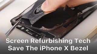 iPhone X/XS/ XS Max Screen Refurbishing Technique - Save The Bezel