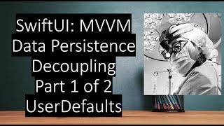 SwiftUI: MVVM Data Persistence Decoupling Using Dependency Injection (User Defaults) Part 1 of 2