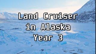 100 Series Land Cruiser 3rd Year in Alaska in One Minute