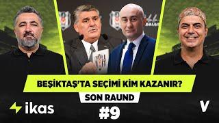 Beşiktaş'ta tünelin sonunda ışık var mı? | Serdar Ali Çelikler, Ali Ece | Son Raund #9