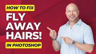 How to Quickly Fix Fly Away Hairs in Photoshop