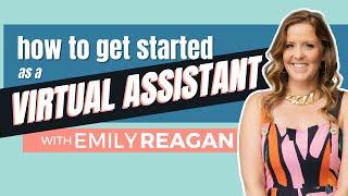 How to Get Started as a Virtual Assistant with No Experience with Emily Reagan