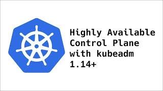 Highly Available Control Plane with kubeadm 1.14+