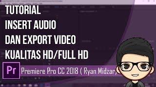 Insert Audio & Export video | Adobe Premiere Pro CC 2018