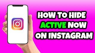 How To Hide Active Now On Instagram (2023) | Hide Active Now Status