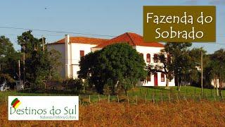 FAZENDA DO SOBRADO - História gaúcha em SÃO LOURENÇO DO SUL