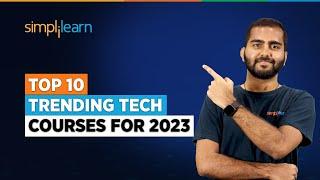Top 10 Trending Tech Courses For 2023 | Trending IT Courses 2023 | In-Demand Courses | Simplilearn