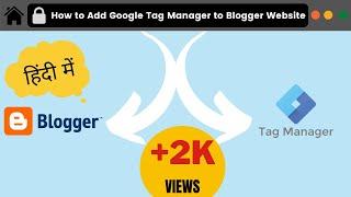 How to Add Google Tag Manager to Blogger Website  | Google Tag Manager Tutorial in Hindi