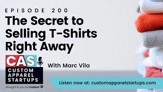Episode 200 | The Secret to Selling T-Shirts Right Away