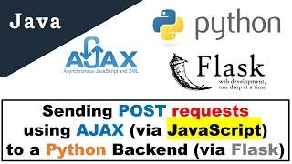 Sending POST requests using AJAX (via JavaScript)to a Python Backend (via Flask)