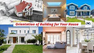 Orientation of Building for Your House | Orientation of a Home | Best House Orientation