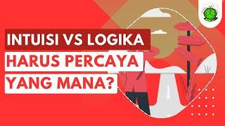 Intuisi vs Logika, Harus Percaya yang Mana?