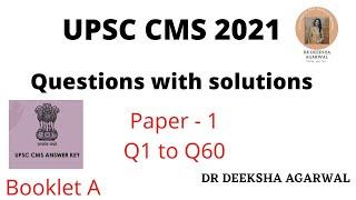 UPSC CMS 2021 solutions of paper -1 || Q1 to Q60 || with explanations || Dr Deeksha Agarwal ||