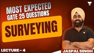 L 4 | Most Expected GATE 2025 Questions | Surveying | Jaspal Singh (Ex-IES)