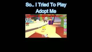 I Tried To play Adopt Me  | Adopt Me | Roblox