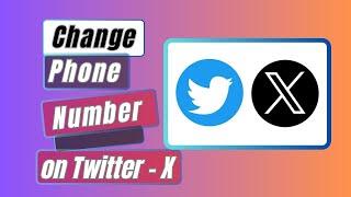 How To Change Phone Number on Twitter - X