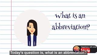 What is an Abbreviation? | Happiness will come..(English)(Animated)