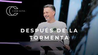 Pastor Cash Luna - Después de la tormenta | Casa de Dios