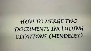 How to merge two documents including citations ( Mendeley)