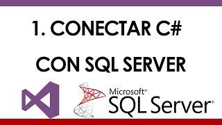 Conectar c# con SQL SERVER.  (Incluye código )