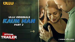 Kaun - Man | Part - 02 | Official Trailer | Ullu Originals | Releasing on : 09th July