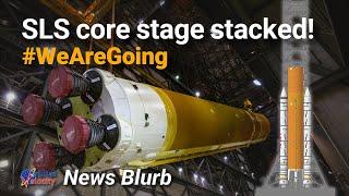 The Space Launch System’s core stage has been stacked! | News Blurb