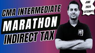 CMA Inter Indirect Tax - GST & Customs | CMA Marathon Series | By CA Dilip | June 2024 Exams