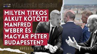 Milyen titkos alkut kötött Magyar Péter és Manfred Weber Budapesten? | Választás kérdése