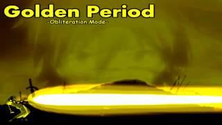 ~Mugen~ Golden Period's (Obliteration Mode) Theme