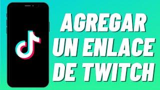 Cómo Agregar un Enlace de Twitch a TikTok