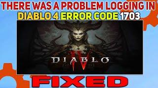 How to Fix There was a problem logging in Diablo 4 | Diablo 4 Error Code 1703 Fixed