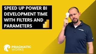 Speed up Power BI development time with filters and parameters