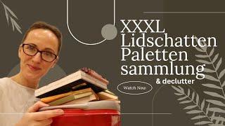 XXXL LIDSCHATTEN PALETTEN Sammlung I Declutter