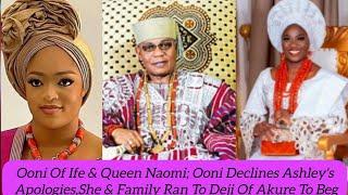 Ooni Of Ife & Queen Naomi; Ooni Declines Ashley's Apologies,She & Family Ran To Deji Of Akure To Beg