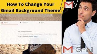 How To Change Your Gmail Background Theme