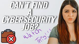 Why You can't find A Job In Cybersecurity and What to Do About It