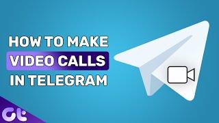 How to Make Video Calls on Telegram Easily | Guiding Tech