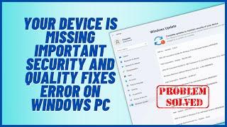 Your device is missing important security and quality fixes Error on Windows PC
