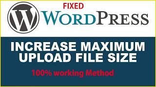 Solved - How to Increase Upload File Size Limit in Wordpress 2019