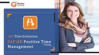 SAP HCM (HR) Positive Time Management | SAP Time PCR and Schema | SAP Time Evaluation | Kasha