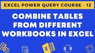 12  - Combine Tables from Different Workbooks into One Table in Excel (Using Power Query)