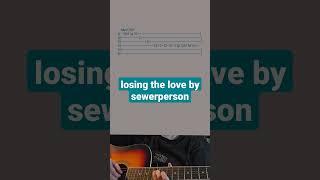 losing the love by sewerperson- Acoustic Guitar Tab #shorts