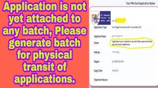 Application is not yet attached to any batch generate batch for physical transit of application