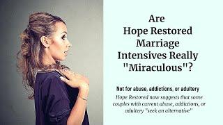 Are HOPE RESTORED Marriage Intensives Miraculous? Many Abused Wives Say No! | Life-Saving Divorce