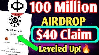 100 Million Airdrop $40 Claim Level Up | 100 Million Airdrop | 100 Million