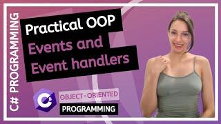 Practical OOP - Events and Event handlers (C# Practical Programming  Tutorial)