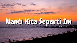 BATAS SENJA - Nanti kita seperti ini | Lirik lagu