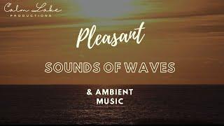 1 hour Pleasant Sounds of Waves + Ambient Music for Sleep, Relaxation & Healing - Ocean Sunset