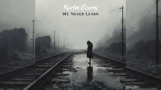 We Never Learn - Extremely Sad Piano Solo