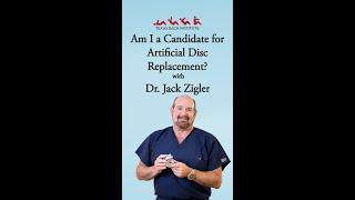 Am I a Candidate for Artificial Disc Replacement? explained by Dr. Jack Zigler